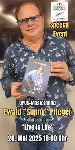 Vorschau Bild von OPUS - Ewald "Sunny" Pfleger lädt zu seiner Buchpräsentation
"Live is Life" am 28.Mai 2025, 18:00 Uhr, in die Falco Villa ein.