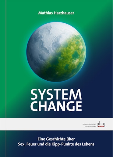 Cover des neuen Buches "System Change - Eine Geschichte über Sek,
Feuer und die Kipp-Punkte des Lebens" von Univ.-Prof. Dr. Matthias
Harzhauser