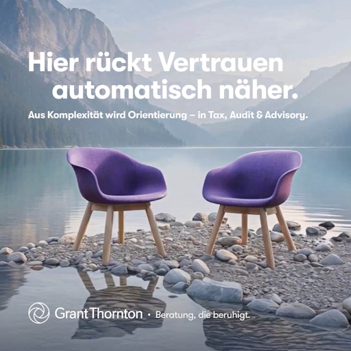 Werbesujet der Kampagne "Beratung, die beruhigt" von Grant
Thornton Austria.