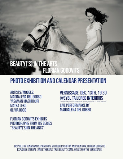 Das Ausstellungsplakat zu "BEAUTY('S) IN THE ARTS" von Florian
Godovits zeigt die klassische Musikerin Maddalena Del Gobbo
(www.maddalenadelgobbo.com) auf ihrem Schimmel Celeste.