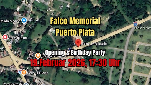  Am 19. Februar 2026, um 17:30 Uhr, wird in Puerto Plata,
Dominikanische Republik, an der Unfallstelle, das Falco Memorial
Puerto Plata feierlich eröffnet.