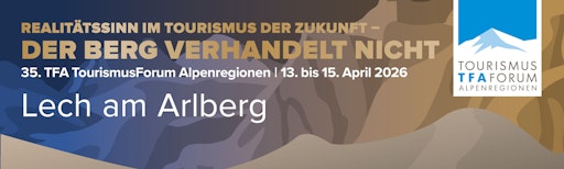 Vorschau Bild von Klimatische Veränderungen, wirtschaftliche Realitäten und
steigende gesellschaftliche Erwartungen im alpinen Tourismus sind
zentrale Fragestellungen des 35. TFA TourismusForum Alpenregionen
vom 13. bis 15. April 2026 in Lech am Arlberg.