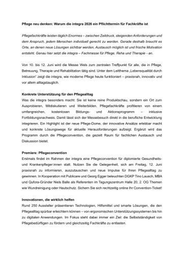 Vorschau Bild von Presseaussendung für Gesundheitsfachmedien: Pflege neu denken - warum die integra 2026 ein Pflichttermin für Fachkräfte ist. Von 10. bis 12. Juni wird die Messe Wels zum zentralen Treffpunkt für alle, die in Pflege, Betreuung, Therapie und Rehabilitation tätig sind. Unter dem Leitthema „Lebensqualität durch Inklusion“ zeigt die integra, wie moderne Pflege heute funktioniert – praxisnah, innovativ und vor allem alltagstauglich.