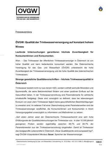  Presseaussendung: ÖVGW: Qualität der Trinkwasserversorgung auf konstant hohem Niveau Laufende Untersuchungen garantieren höchste Zuverlässigkeit für Konsumentinnen und Konsumenten.