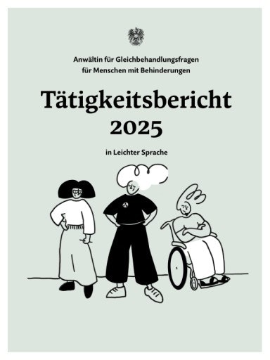 Vorschau Bild von Tätigkeitsbericht 2025 der Anwältin für Gleichbehandlungsfragen für Menschen mit Behinderungen in Leichter Sprache