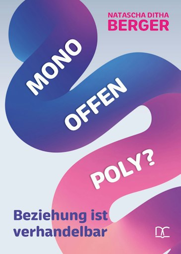 Buchcover "Mono - offen - poly? Beziehung ist verhandelbar"