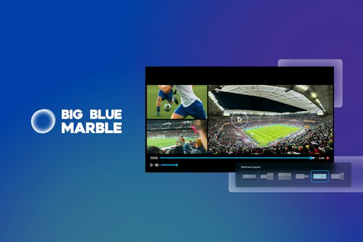 Big Blue Marble erweitert eigene Video-Processing-Plattform um
Live-Multiview-Channels