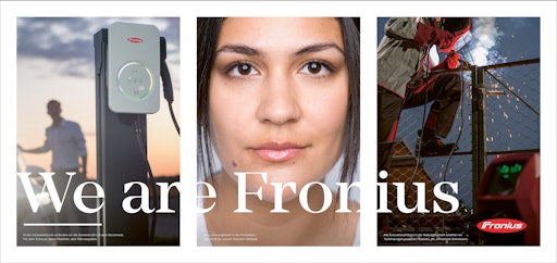 Die „We are Fronius“-Kampagne ziert erneut Plakatwände und
Zeitungsartikel.