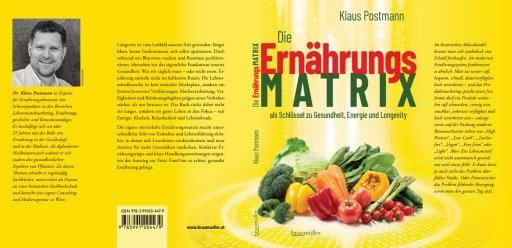 Vorschau Bild von Buchumschlag: Die Ernährungsmatrix als Schlüssel zu Gesundheit, Energie und Longevity Dr. Klaus Postmann Erscheinungstermin: 2. November 2026, Braumüller Verlag ISBN 978-3-99100-447-9